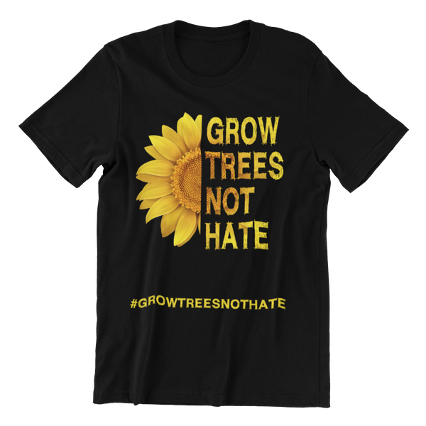 Grow Trees Not Hate