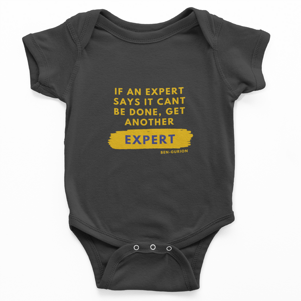 If an expert says it cant be done get another expert- Ben Gurion - Onesie (3-6 Months)
