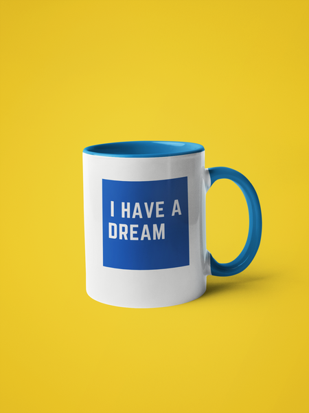 I have a dream - MLK - Coffee Mug